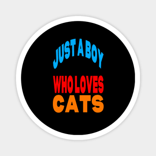 Just a boy who loves cats Magnet